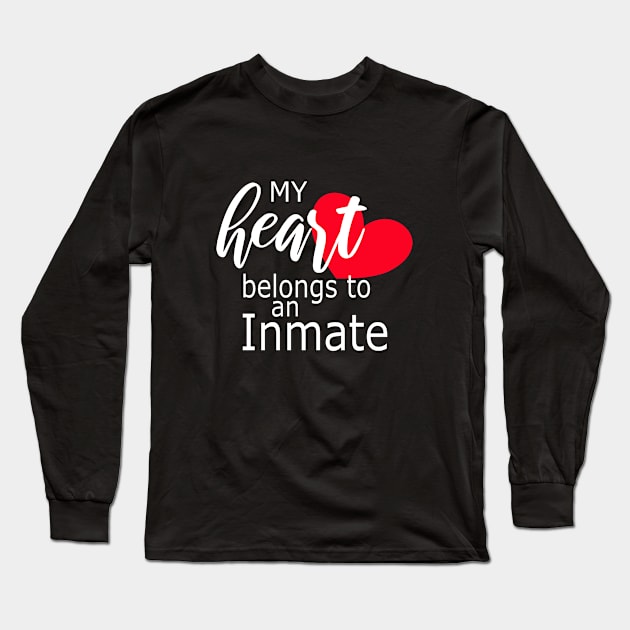 My Heart Belongs to an Inmate - T Shirt Gift for Men and Women with Loved Ones In Jail - Jail Wife, Husband, Mom, Spouse, Girlfriend, Boyfriend, Aunt, Uncle, Grandma Long Sleeve T-Shirt by JPDesigns